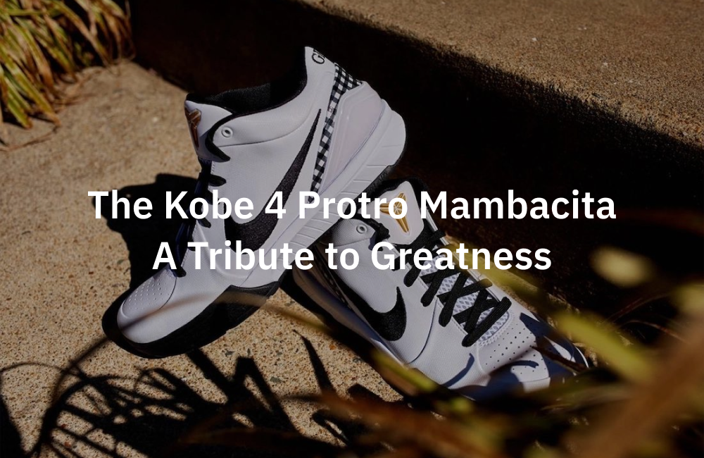 The Kobe 4 Protro Mambacita - A Tribute to Greatness - Novelship News