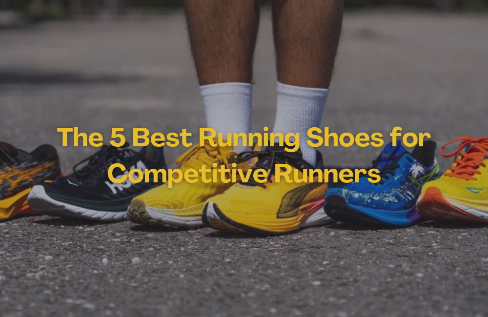 The Top 5 Best Running Shoes for Competitive Runners - Novelship News