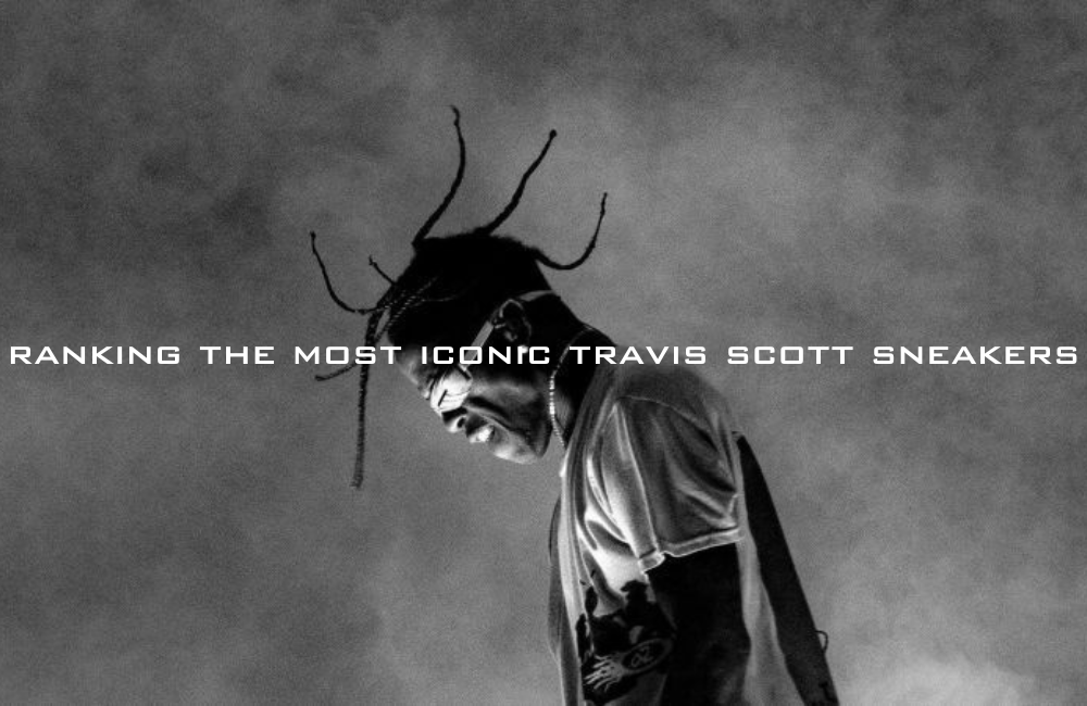 Ranking The Most Iconic Travis Scott Sneakers - Novelship News