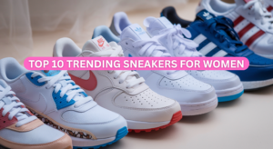 TOP 10 TRENDING SNEAKERS FOR WOMEN